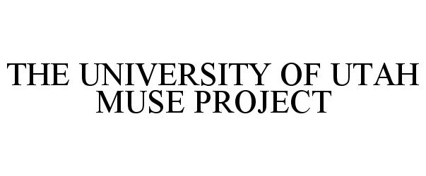 Trademark Logo THE UNIVERSITY OF UTAH MUSE PROJECT