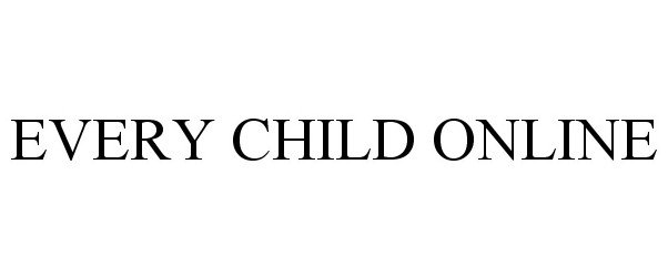 Trademark Logo EVERY CHILD ONLINE