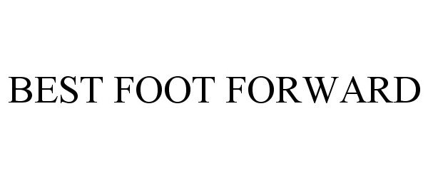 Trademark Logo BEST FOOT FORWARD