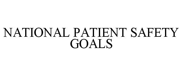 Trademark Logo NATIONAL PATIENT SAFETY GOALS