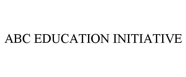 Trademark Logo ABC EDUCATION INITIATIVE