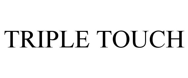 Trademark Logo TRIPLE TOUCH