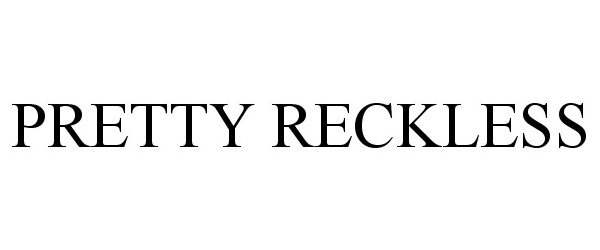 Trademark Logo PRETTY RECKLESS