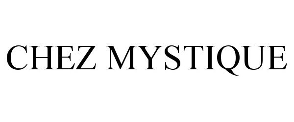 Trademark Logo CHEZ MYSTIQUE