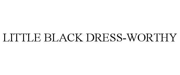  LITTLE BLACK DRESS-WORTHY