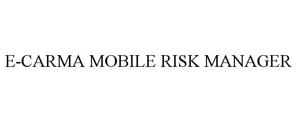 Trademark Logo E-CARMA MOBILE RISK MANAGER