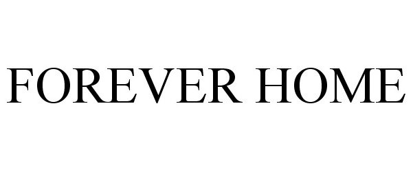 Trademark Logo FOREVER HOME