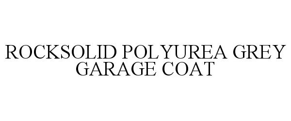 Trademark Logo ROCKSOLID POLYUREA GREY GARAGE COAT