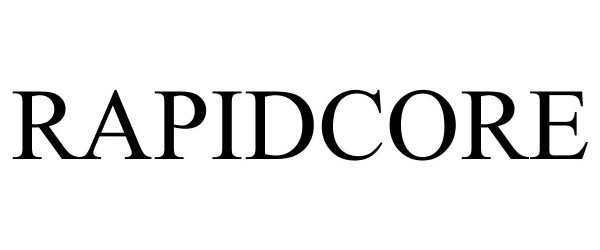 Trademark Logo RAPIDCORE