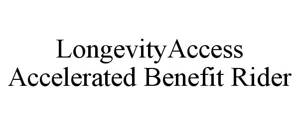 Trademark Logo LONGEVITYACCESS ACCELERATED BENEFIT RIDER