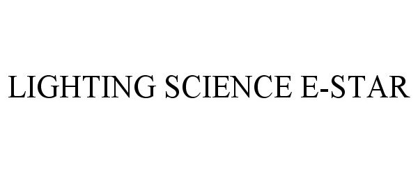 Trademark Logo LIGHTING SCIENCE E-STAR
