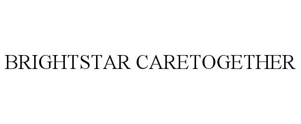 Trademark Logo BRIGHTSTAR CARETOGETHER