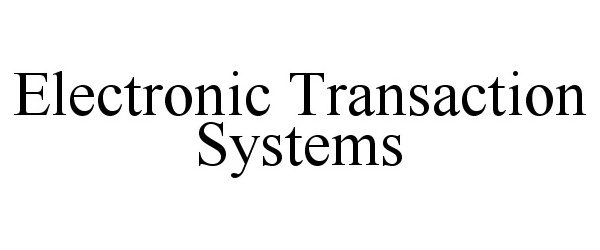  ELECTRONIC TRANSACTION SYSTEMS