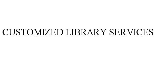  CUSTOMIZED LIBRARY SERVICES