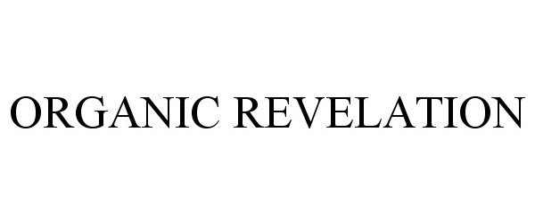 Trademark Logo ORGANIC REVELATION