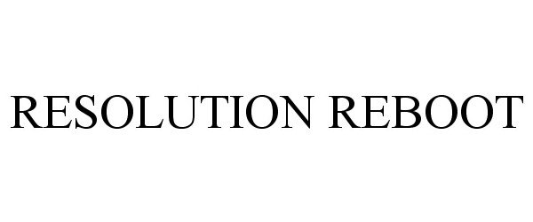 Trademark Logo RESOLUTION REBOOT
