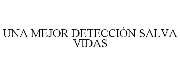 Trademark Logo UNA MEJOR DETECCIÃN SALVA VIDAS