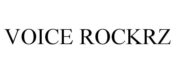 Trademark Logo VOICE ROCKRZ