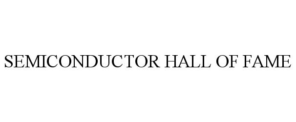  SEMICONDUCTOR HALL OF FAME