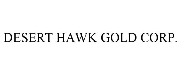  DESERT HAWK GOLD CORP.