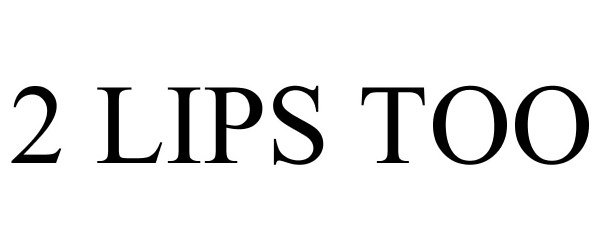 Trademark Logo 2 LIPS TOO