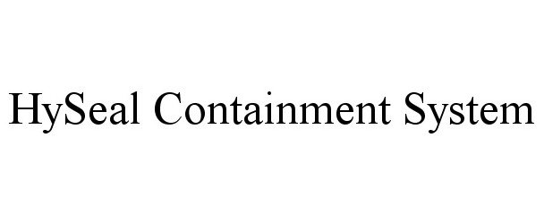 Trademark Logo HYSEAL CONTAINMENT SYSTEM