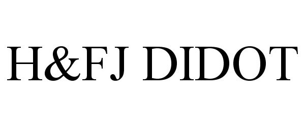 Trademark Logo H&amp;FJ DIDOT