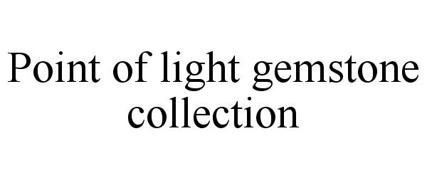  POINT OF LIGHT GEMSTONE COLLECTION