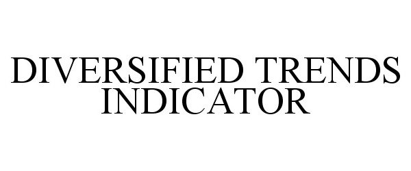 Trademark Logo DIVERSIFIED TRENDS INDICATOR