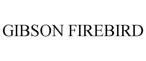Trademark Logo GIBSON FIREBIRD