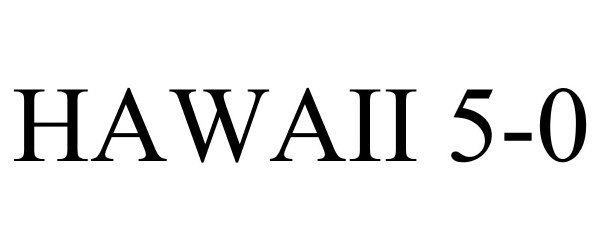 Trademark Logo HAWAII 5-0