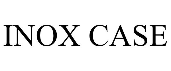 Trademark Logo INOX CASE
