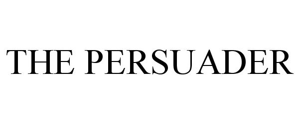 Trademark Logo THE PERSUADER