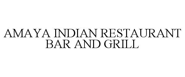  AMAYA INDIAN RESTAURANT BAR AND GRILL