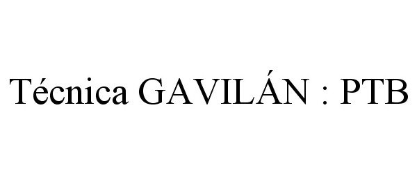 Trademark Logo TÃCNICA GAVILÃN : PTB