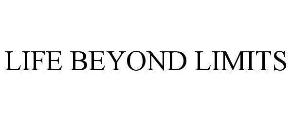 Trademark Logo LIFE BEYOND LIMITS