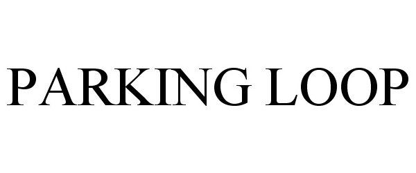 Trademark Logo PARKING LOOP