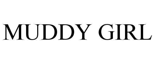 Trademark Logo MUDDY GIRL