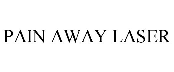 Trademark Logo PAIN AWAY LASER