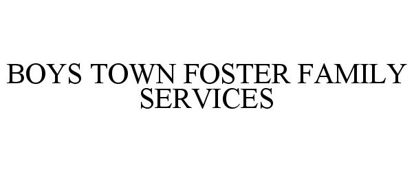  BOYS TOWN FOSTER FAMILY SERVICES