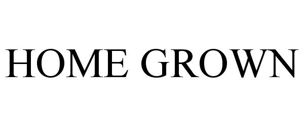 Trademark Logo HOME GROWN