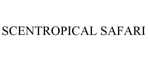 Trademark Logo SCENTROPICAL SAFARI