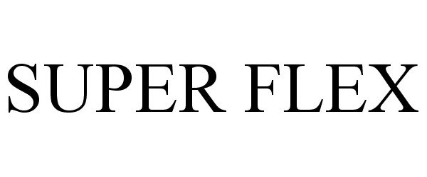 Trademark Logo SUPER FLEX