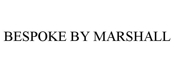 Trademark Logo BESPOKE BY MARSHALL