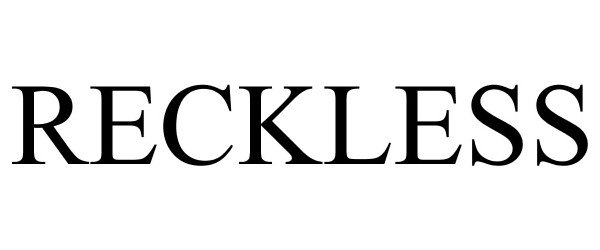 Trademark Logo RECKLESS