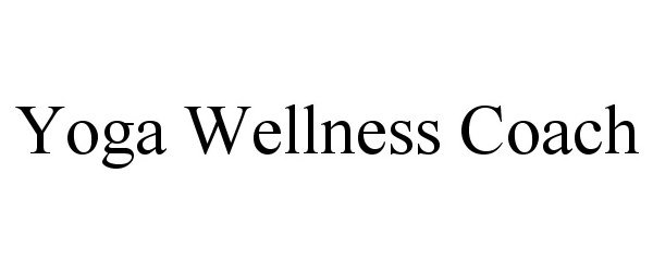 Trademark Logo YOGA WELLNESS COACH