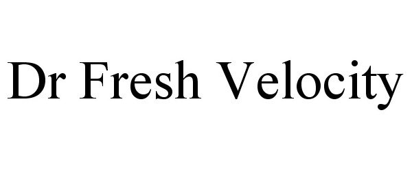 Trademark Logo DR FRESH VELOCITY