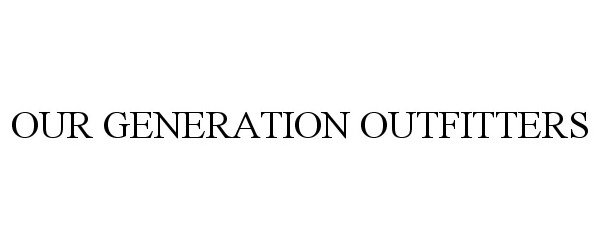  OUR GENERATION OUTFITTERS