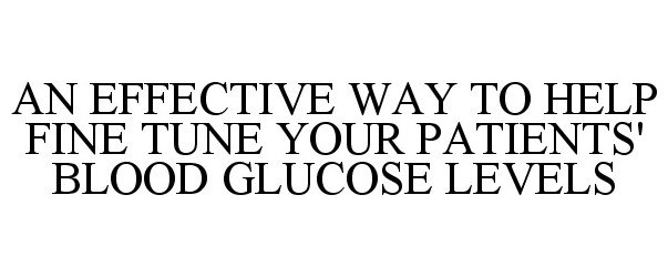  AN EFFECTIVE WAY TO HELP FINE TUNE YOUR PATIENTS' BLOOD GLUCOSE LEVELS