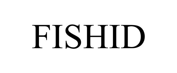 Trademark Logo FISHID